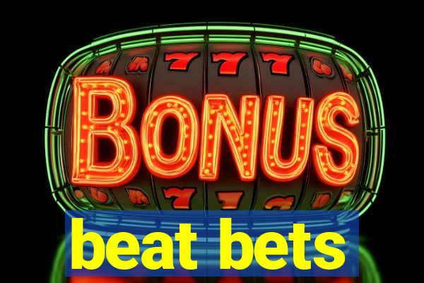 beat bets